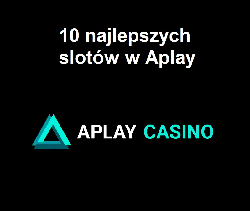 10 najlepszych slotów w Aplay