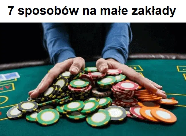 7 sposobów na małe zakłady