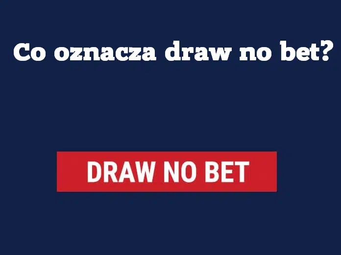 Co oznacza draw no bet?