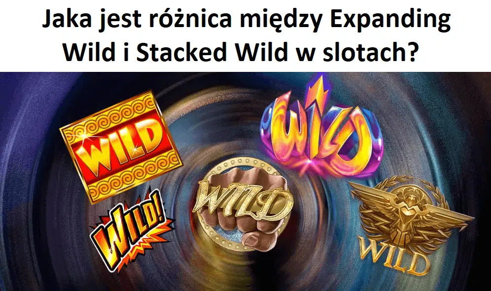 Jaka jest różnica między Expanding Wild i Stacked Wild w slotach?