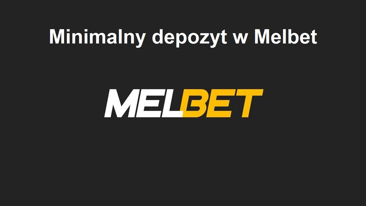 Minimalny depozyt w Melbet