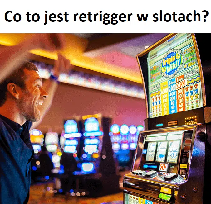 Co to jest retrigger w slotach?