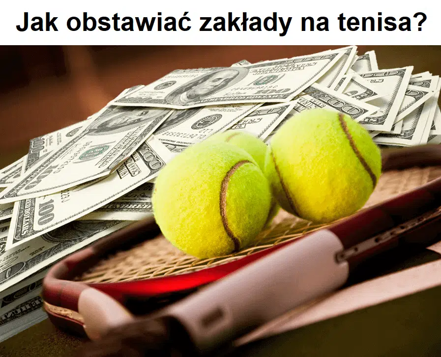 Jak obstawiać zakłady na tenisa?