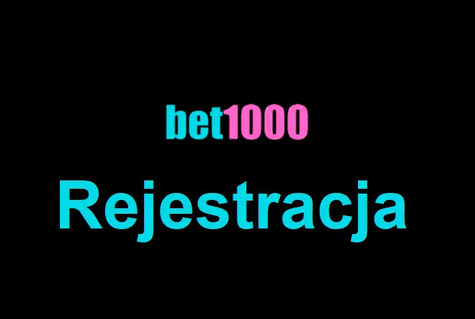 Rejestacja Bet1000