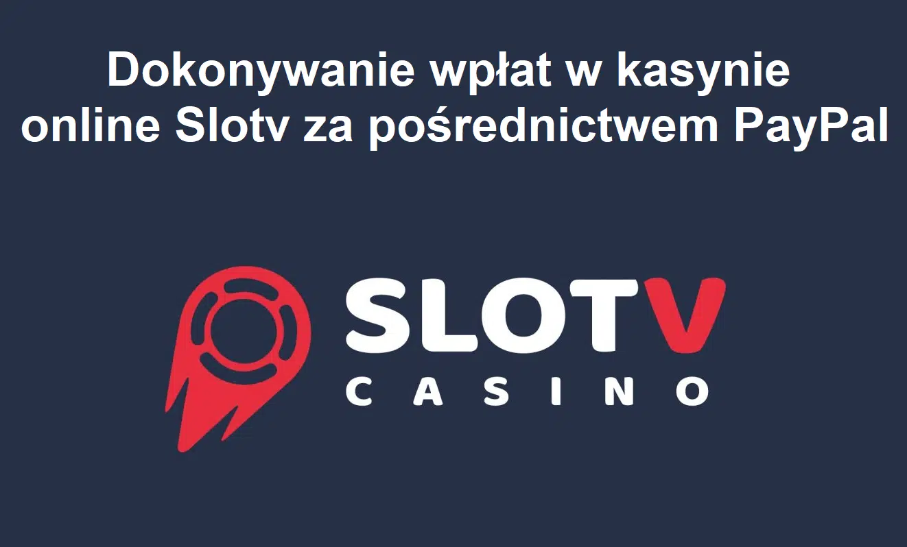 Dokonywanie wpłat w kasynie online Slotv za pośrednictwem PayPal