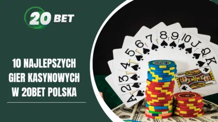 10 najlepszych gier kasynowych w 20bet Polska