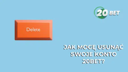 Jak mogę usunąć swoje konto 20bet?
