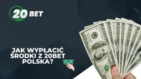 Jak wypłacić środki z 20bet Polska?