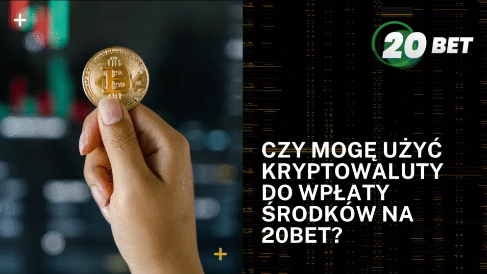 Czy mogę użyć kryptowaluty do wpłaty środków na 20bet?
