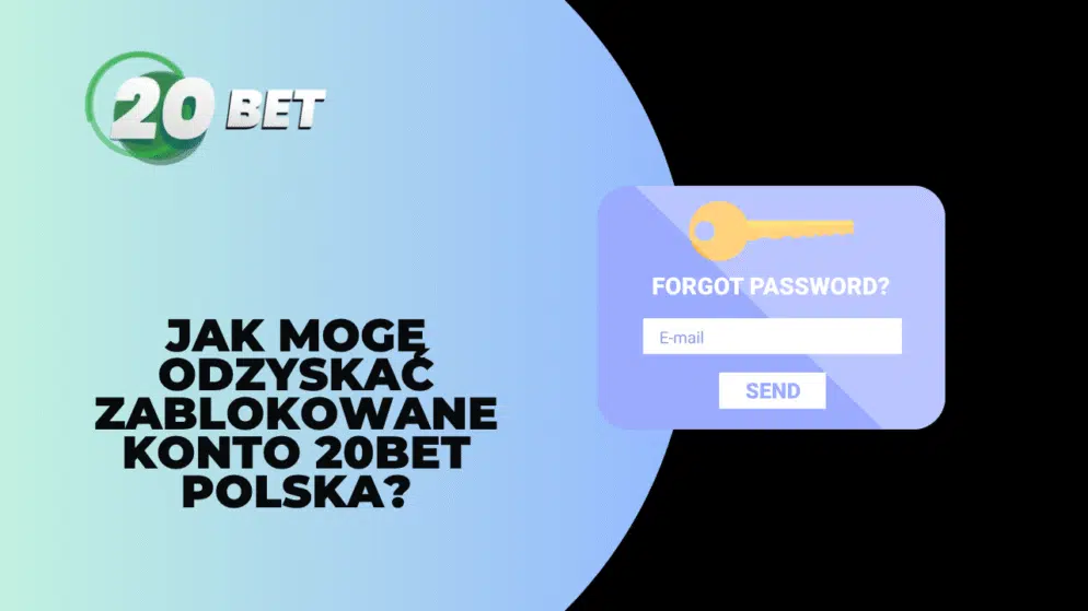 Jak mogę odzyskać zablokowane konto 20bet Polska?