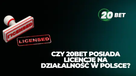 Czy 20bet posiada licencję na działalność w Polsce?