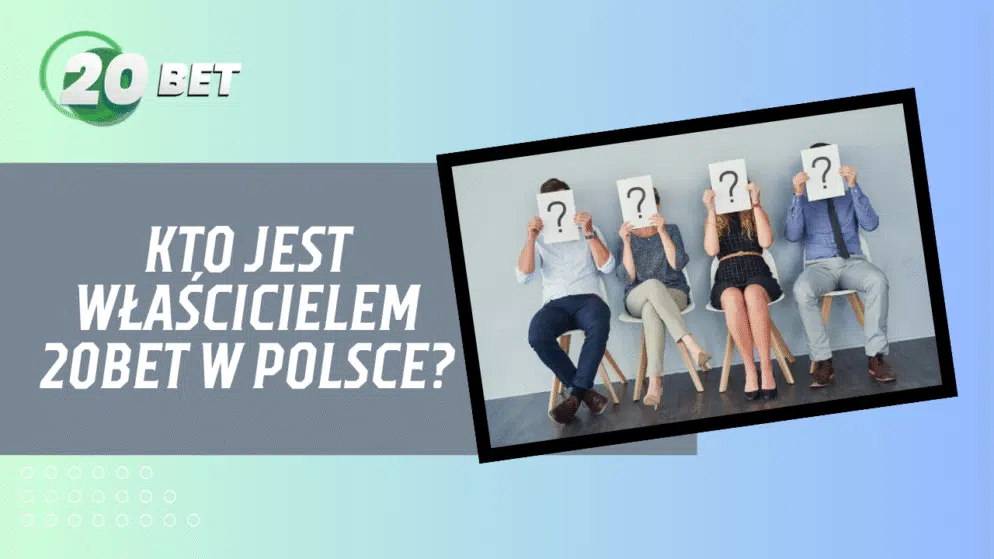 Kto jest właścicielem 20bet w Polsce?