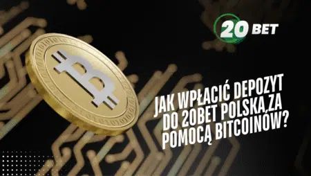Jak wpłacić depozyt do 20bet Polska za pomocą Bitcoinów?