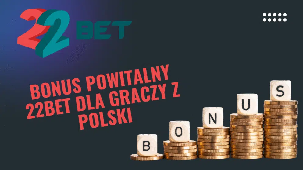 Bonus powitalny 22bet dla graczy z Polski