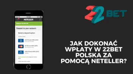 Jak dokonać wpłaty w 22bet Polska za pomocą Neteller?