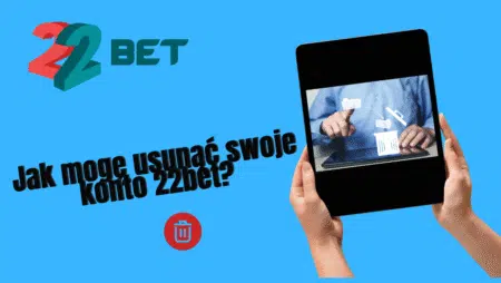 Jak mogę usunąć swoje konto 22bet?