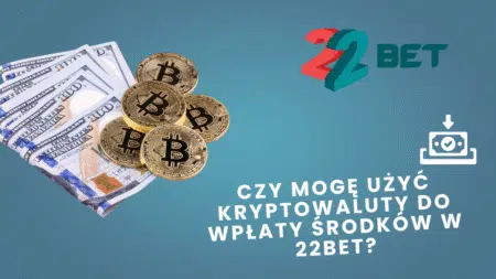 Czy mogę użyć kryptowaluty do wpłaty środków w 22bet?