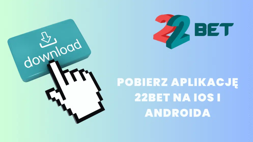 Pobierz aplikację 22bet na iOS i Androida