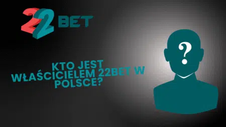 Kto jest właścicielem 22bet w Polsce?
