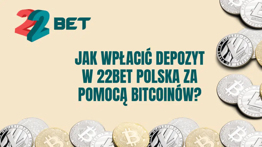 Jak wpłacić depozyt w 22bet Polska za pomocą Bitcoinów?