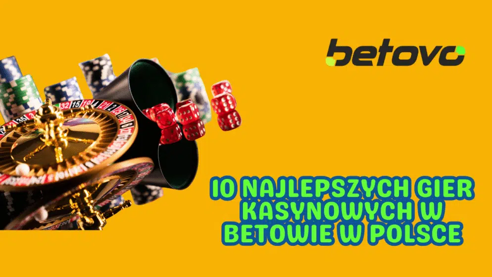 10 najlepszych gier kasynowych w Betovo w Polsce