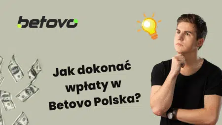 Jak dokonać wpłaty w Betovo Polska?