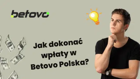 Jak dokonać wpłaty w Betovo Polska?
