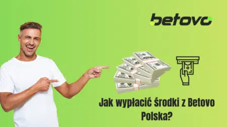 Jak wypłacić środki z Betovo Polska?