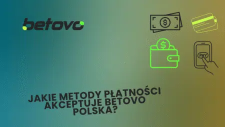 Jakie metody płatności akceptuje Betovo Polska?