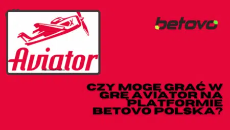 Czy mogę grać w grę Aviator na platformie Betovo Polska?