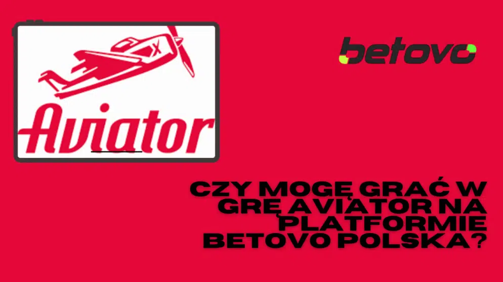 Czy mogę grać w grę Aviator na platformie Betovo Polska?