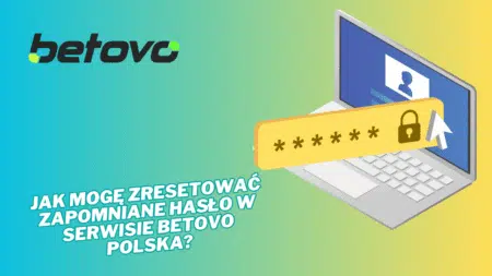 Jak mogę zresetować zapomniane hasło w serwisie Betovo Polska?