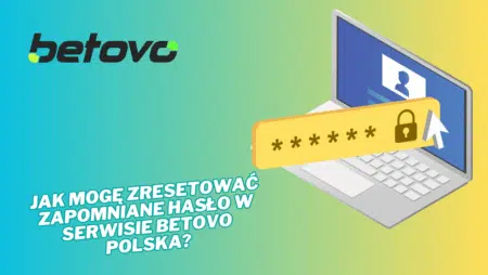 Jak mogę zresetować zapomniane hasło w serwisie Betovo Polska?