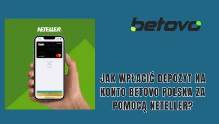 Jak wpłacić depozyt na konto Betovo Polska za pomocą Neteller?