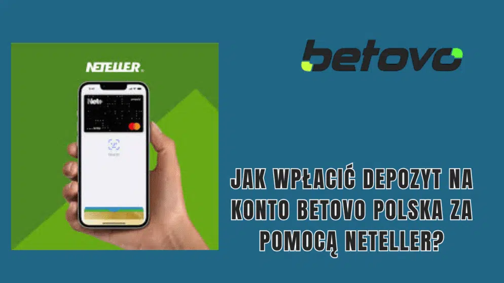 Jak wpłacić depozyt na konto Betovo Polska za pomocą Neteller?