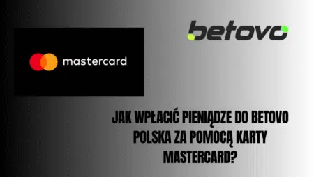 Jak wpłacić pieniądze do Betovo Polska za pomocą karty MasterCard?