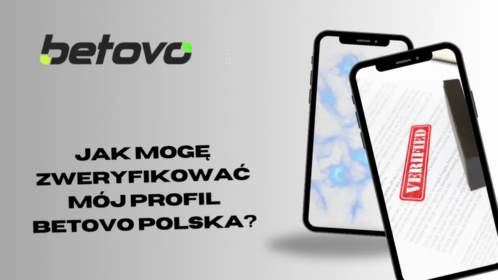 Jak mogę zweryfikować mój profil Betovo Polska?