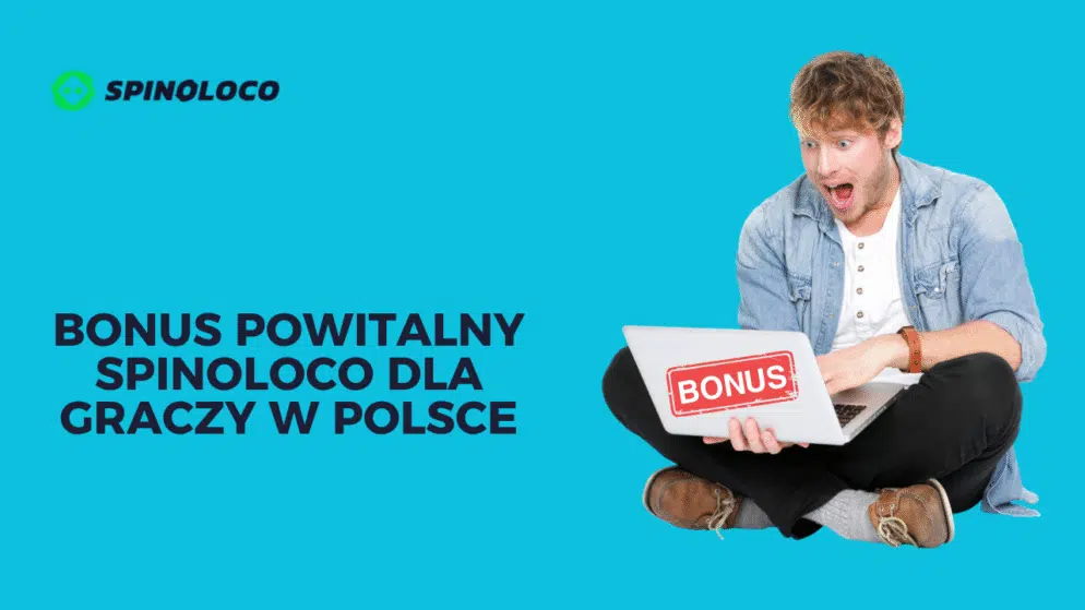 Bonus powitalny Spinoloco dla graczy w Polsce
