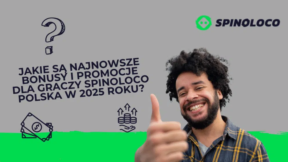 Jakie są najnowsze bonusy i promocje dla graczy Spinoloco Polska w 2025 roku?