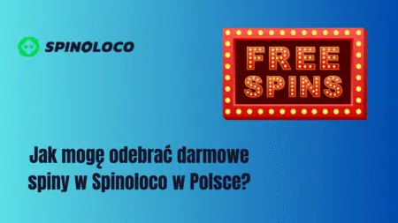 Jak mogę odebrać darmowe spiny w Spinoloco w Polsce?