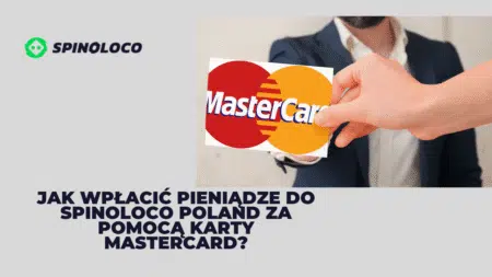 Jak wpłacić pieniądze do Spinoloco Poland za pomocą karty MasterCard?