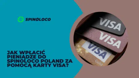 Jak wpłacić pieniądze do Spinoloco Polska za pomocą karty Visa?