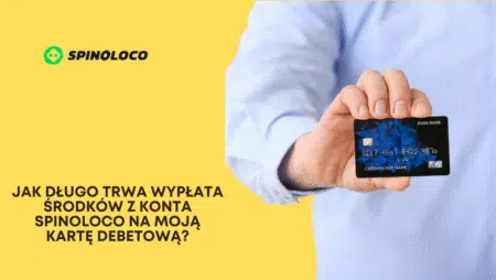 Jak długo trwa wypłata środków z konta Spinoloco na moją kartę debetową?
