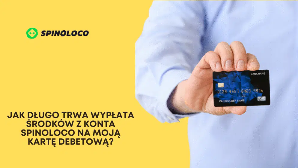 Jak długo trwa wypłata środków z konta Spinoloco na moją kartę debetową?