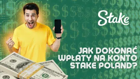 Jak dokonać wpłaty na konto Stake Polska?