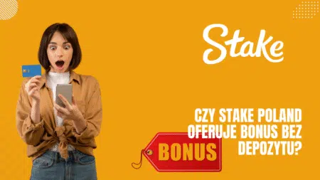Czy Stake Poland oferuje bonus bez depozytu?