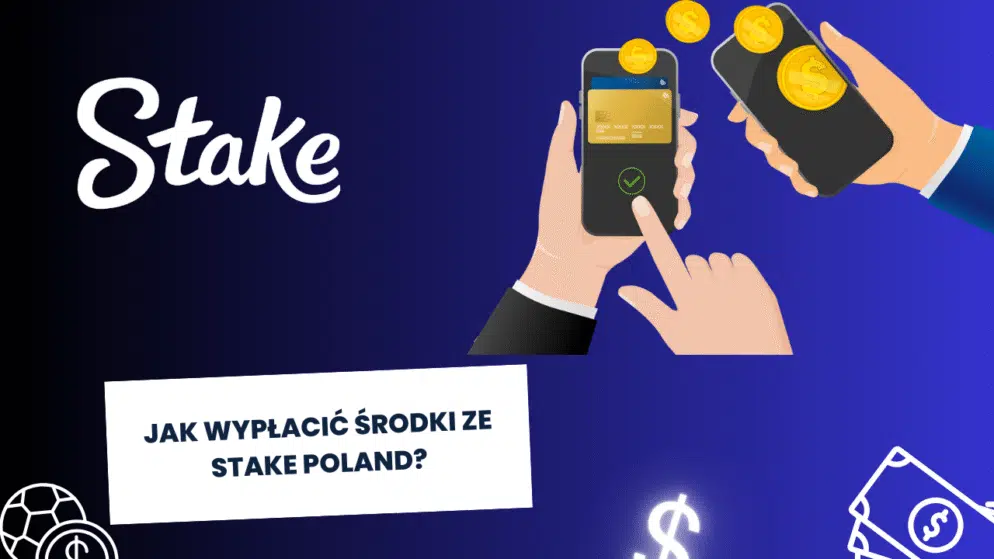 Jak wypłacić środki ze Stake Polska?