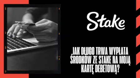 Jak długo trwa wypłata środków ze Stake na moją kartę debetową?