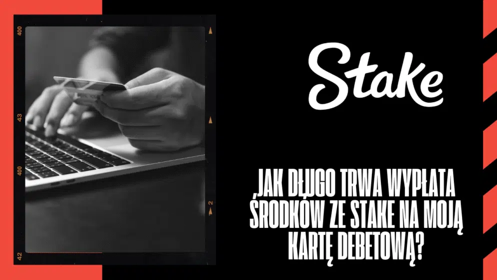 Jak długo trwa wypłata środków ze Stake na moją kartę debetową?
