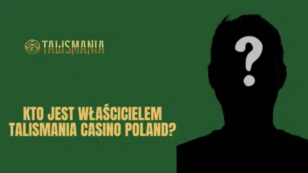 Kto jest właścicielem Talismania Casino Polska?